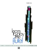 Learn to Play the Flute!, Bk 1 A Carefully Graded Method That Develops Well-Rounded Musicianship cover art