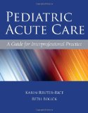 Pediatric Acute Care A Guide for Interprofessional Practice cover art