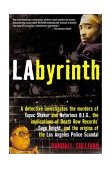 LAbyrinth A Detective Investigates the Murders of Tupac Shakur and Notorious B. I. G. , the Implications of Death Row Records' Suge Knight, and the Origins of the Los Angeles Police Scandal cover art