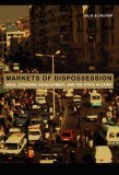Markets of Dispossession NGOs, Economic Development, and the State in Cairo cover art