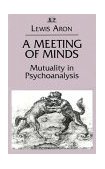 Meeting of Minds Mutuality in Psychoanalysis  9780881633719 Front Cover
