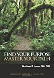 Find Your Purpose Master Your Path Master Your Path 2012 9780984510719 Front Cover