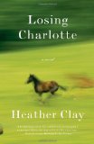 Losing Charlotte 2011 9781400031719 Front Cover