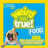Weird but True Food 300 Bite-Size Facts about Incredible Edibles 2015 9781426318719 Front Cover