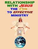 Relationship with Jesus the Key to Effective Ministry 4th Edition 2012 9781480091719 Front Cover