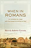 When in Romans An Invitation to Linger with the Gospel According to Paul  9781540960719 Front Cover