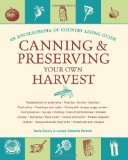 Canning and Preserving Your Own Harvest An Encyclopedia of Country Living Guide 2009 9781570615719 Front Cover