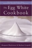 Egg White Cookbook Recipes for Every Meal, Featuring Nature's Perfect Protein  9781590770719 Front Cover