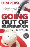 Going Out of Business by Design Why Seventy Percent of Small Businesses Fail 2009 9781600376719 Front Cover