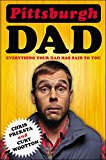 Pittsburgh Dad Everything Your Dad Has Said to You 2015 9780142181720 Front Cover