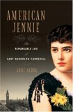 American Jennie The Remarkable Life of Lady Randolph Churchill 2007 9780393057720 Front Cover