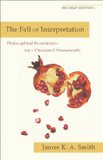 Fall of Interpretation Philosophical Foundations for a Creational Hermeneutic 2nd 9780801039720 Front Cover