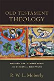 Old Testament Theology Reading the Hebrew Bible As Christian Scripture  9780801097720 Front Cover
