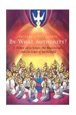 By What Authority? A Primer on Scripture, the Magisterium, and the Sense of the Faithful cover art