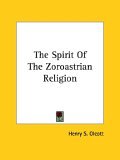 Spirit of the Zoroastrian Religion 2005 9781425304720 Front Cover