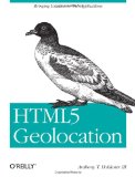HTML5 Geolocation Bringing Location to Web Applications 2011 9781449304720 Front Cover