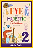 Eye of the Majestic Creature, Volume 2 2013 9781606996720 Front Cover