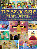 Brick Bible: the New Testament A New Spin on the Story of Jesus 2012 9781620871720 Front Cover