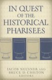 In Quest of the Historical Pharisees  9781932792720 Front Cover