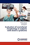 Evaluation of Craniofacial Morphology in Subjects with down's Syndrome 2012 9783846516720 Front Cover