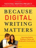 Because Digital Writing Matters Improving Student Writing in Online and Multimedia Environments cover art
