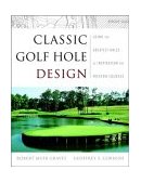 Classic Golf Hole Design Using the Greatest Holes As Inspiration for Modern Courses  9780471413721 Front Cover