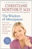 Wisdom of Menopause (Revised Edition) Creating Physical and Emotional Health During the Change cover art