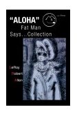 ALOHA Fat Man Says... Collection 2004 9780595304721 Front Cover