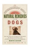 Veterinarians' Guide to Natural Remedies for Dogs Safe and Effective Alternative Treatments and Healing Techniques from the Nation's Top Holistic Veterinarians 2000 9780609803721 Front Cover