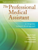 Student Activity Manual for the Professional Medical Assistant An Integrative, Teamwork-Based Approach  9780803616721 Front Cover