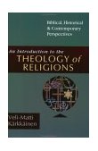 Introduction to the Theology of Religions Biblical, Historical and Contemporary Perspectives