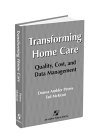 Transforming Home Care Quality, Cost, and Data Management 1998 9780834210721 Front Cover