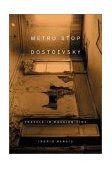 Metro Stop Dostoevsky Travels in Russian Time 2003 9780865476721 Front Cover