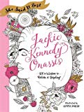 She Said It Best: Jackie Kennedy Onassis Wit and Wisdom to Color and Display  9781250147721 Front Cover