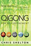 Qigong for Self-Refinement Total Health with the 5 Elements 2013 9781452574721 Front Cover