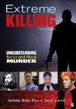 Extreme Killing Understanding Serial and Mass Murder cover art