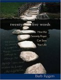 Twenty-Five Words How the Serenity Prayer Can Save Your Life 2005 9781590030721 Front Cover