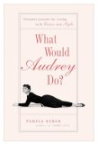 What Would Audrey Do?  9781592403721 Front Cover