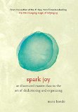 Spark Joy An Illustrated Master Class on the Art of Organizing and Tidying Up  9781607749721 Front Cover
