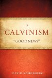 Is Calvinism Good News 2010 9781615797721 Front Cover