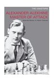 Alexander Alekhine Master of Attack 2004 9781857443721 Front Cover