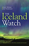 Iceland Watch Portrait of a Country That Thinks Outwards and Forwards 2016 9781861514721 Front Cover