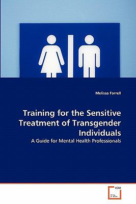 Training for the Sensitive Treatment of Transgender Individuals 2011 9783639357721 Front Cover