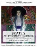 Skate's Art Investment Handbook: the Comprehensive Guide to Investing in the Global Art and Art Services Market  cover art