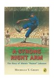 Strong Right Arm The Story of Mamie Peanut Johnson 2004 9780142400722 Front Cover