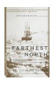 Farthest North The Incredible Three-Year Voyage to the Frozen Latitudes of the North 1999 9780375754722 Front Cover