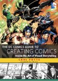 DC Comics Guide to Creating Comics Inside the Art of Visual Storytelling 2013 9780385344722 Front Cover