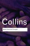 Black Feminist Thought Knowledge, Consciousness, and the Politics of Empowerment