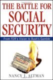 Battle for Social Security From FDR&#39;s Vision to Bush&#39;s Gamble