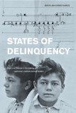 States of Delinquency Race and Science in the Making of California's Juvenile Justice System cover art